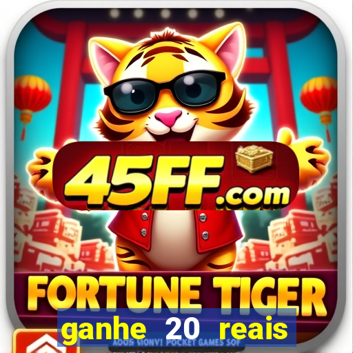 ganhe 20 reais para apostar cassino